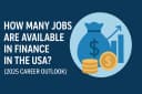 How Many Jobs Are Available in Finance in the USA? (2026 Career Outlook)
