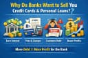 why do you think banks will try to sell you credit cards or personal loans