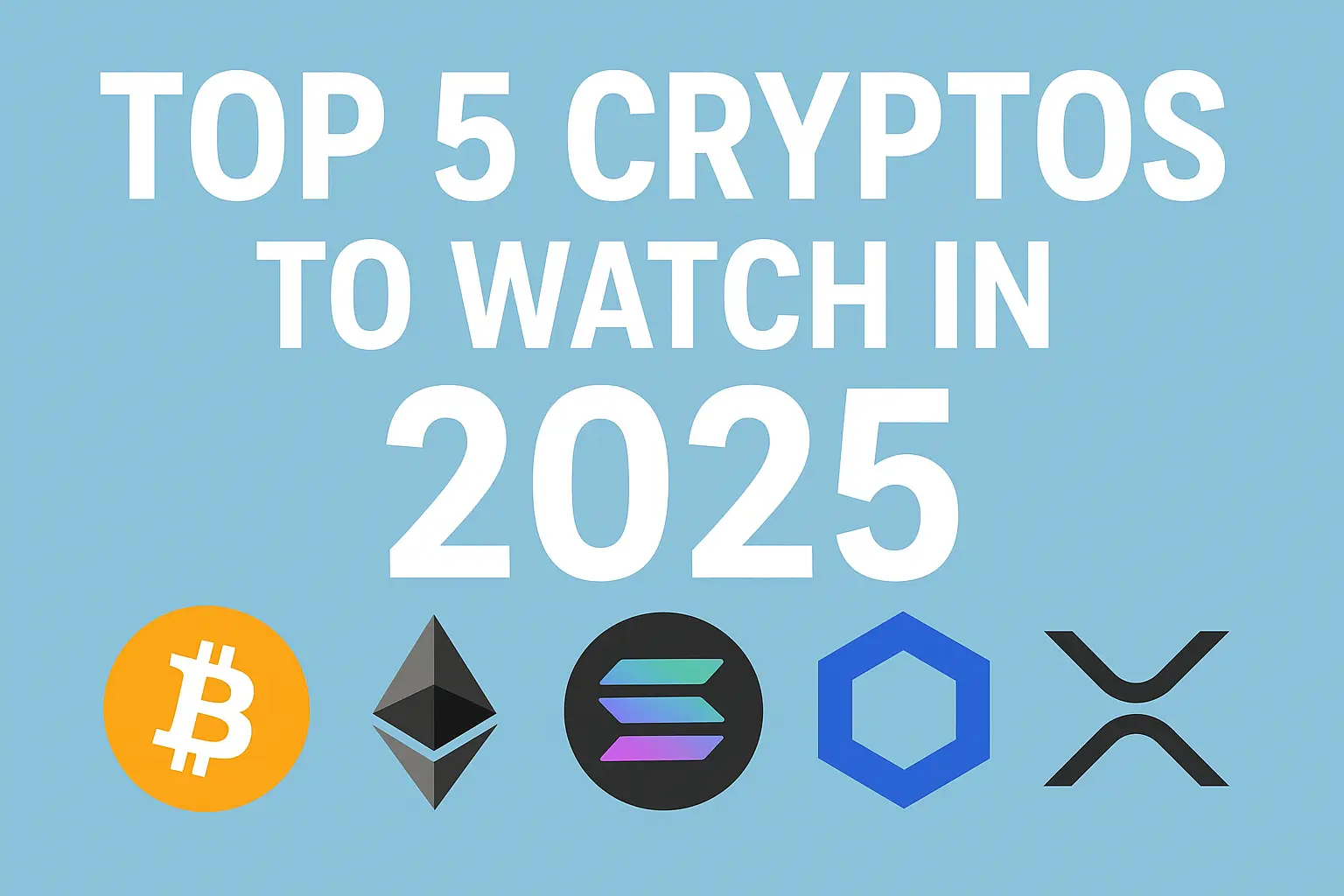 Top 5 Cryptos to Watch in 2025 – An Authoritative & Actionable Guide
